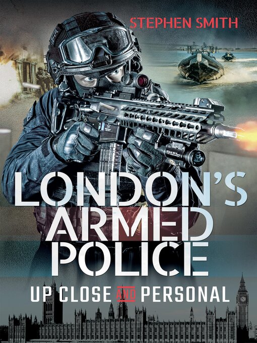 Title details for London's Armed Police by Stephen Smith - Available